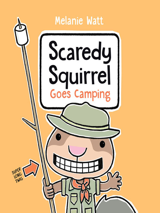 Title details for Scaredy Squirrel Goes Camping by Melanie Watt - Wait list